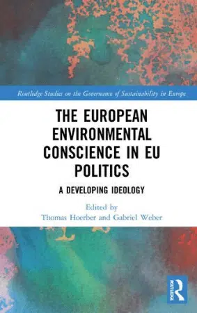 Book cover "The European Environmental Conscience in EU Politics" by Thomas Hoerber and Gabriel Weber