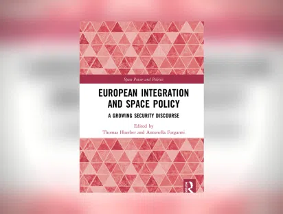 Book 'European Integration and Space Policy - A Growing Security Discourse" by Thomas Hoerber and Antonella Forganni
