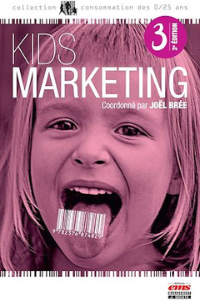 Kids Marketing - enfant-consommateur - 3e édition par Joël BREE