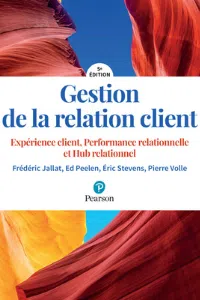 Gestion de la relation client 5e édition : Expérience client, Performance relationnelle et Hub relationnel - Frédéric Jallat, Ed Peelen, Eric Stevens, Pierre Volle