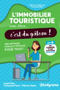 L'immobilier touristique avec Alice... c'est du gâteau ! - Editions Studyrama - Laure Frey, Ferré, Zarka