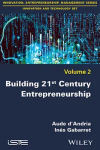 Building 21st Century Entrepreneurship - Aude d’Andria, Inés Gabarret - Wiley ISTE