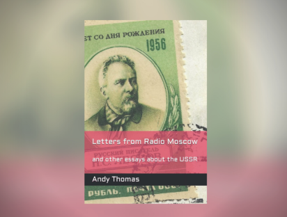 Letters from Radio Moscow: and other essays about the USSR - a book from the EU*Asia Institute's research fellow Andrew Thomas