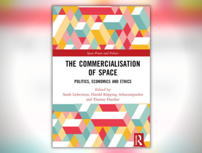 Book "The Commercialisation of Space - Politics, Economics and Ethics" by Sarah Lieberman, Harald Köpping Athanasopoulos and Thomas Hoerber (Routledge)