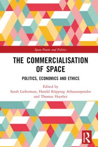 Book "The Commercialisation of Space - Politics, Economics and Ethics" by Sarah Lieberman, Harald Köpping Athanasopoulos and Thomas Hoerber (Routledge)