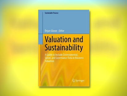 Book "Valuation and Sustainability - A Guide to Include Environmental, Social, and Governance Data in Business Valuation" by Dejan GLAVAS, ESSCA