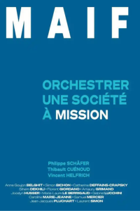 Livre "Maif - Orchestrer une société à mission", Edition 2023, MA-ESKA Editions, Philippe Schäfer, Thibault Cuenoud, Vincent Helfrich