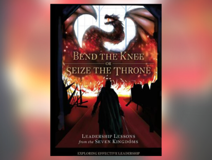 Book 'Bend the Knee or Seize the Throne: Leadership Lessons from the Seven Kingdoms' by Nathan Tong and Michael J. Urick