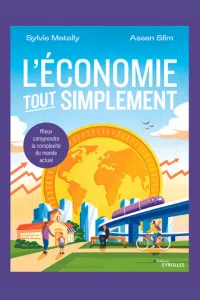 Ouvrage « L'économie, tout simplement - Mieux comprendre la complexité du monde actuel » par Assen Slim, Sylvie Matelly – Editions Eyrolles, Collection « Tout simplement »