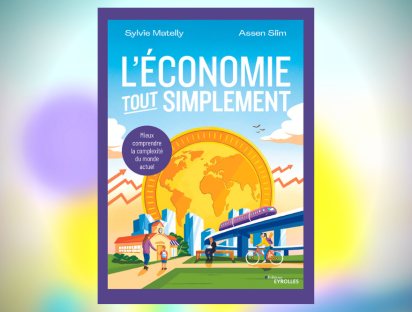 Ouvrage « L'économie, tout simplement - Mieux comprendre la complexité du monde actuel » par Assen Slim, Sylvie Matelly – Editions Eyrolles, Collection « Tout simplement »