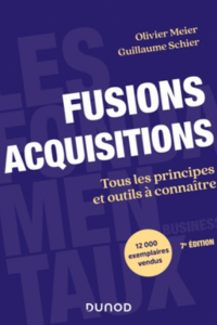 Livre "Fusions Acquisitions - 7e édition, Tous les principes et outils à connaître" par Olivier Meier, Guillaume Schier