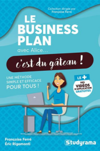 Couverture du livre "Le business plan avec Alice, c'est du gâteau !" par Françoise Ferré et Eric Rigamonti - Studyrama, Collection "Avec Alice... c'est du gâteau !"