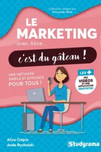 Le marketing avec Alice, c'est du gâteau ! de Françoise Ferré (directeur de publication), Alice Crépin (auteur), Aude Rychalski (auteur)